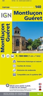 IGN 1 : 100 000 Montlucon - Gueret: Top 100 Tourisme et Découverte. Patrimoine historique et naturel / Courbes de niveau / Itinéraires de randonnée / Compatible GPS