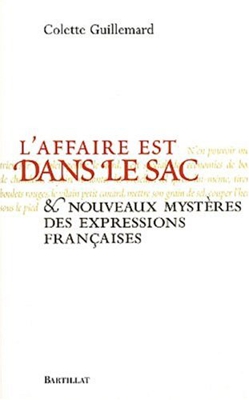 L'affaire est dans le sac et nouveaux mystères des expressions françaises