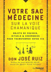 Votre sac médecine sur la voie chamanique : Objets de pouvoir, rituels et cérémonies pour transformer votre vie en oferta