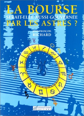 La bourse : Serait-elle aussi gouvernée par les astres ?, une méthode d'astrologie révolutionnaire (Bourse (Sefi))