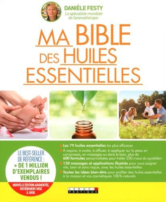 Ma bible des huiles essentielles : Nouvelle édition augmentée entièrement mise à jour