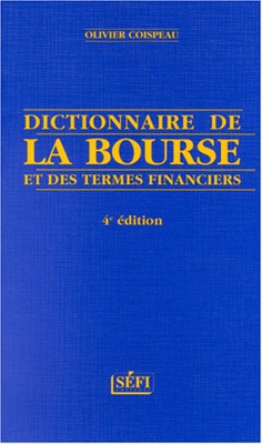 Dictionnaire de la Bourse et des termes financiers. 4ème édition
