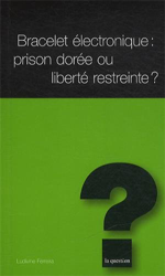 Bracelet électronique : prison dorée ou liberté restreinte precio
