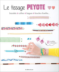 Le tissage Peyote : Bracelets, colliers, bagues, boucles d'oreilles... 71 modèles irrésistibles características