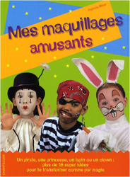 Mes maquillages amusants: Un pirate, une princesse, un lion ou un clown :plus de 15 super idées pour te transformer comme par magie ! precio