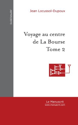 Voyage au centre de La Bourse: Tome II