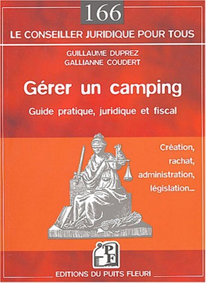 Gérer un camping : Création, rachat, administration, législation (Conceiller Juridique)