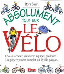 Absolument tout sur le vélo : Choisir, acheter, entretenir, équiper, pratiquer, un guide vraiment complet sur le vélo passion en oferta