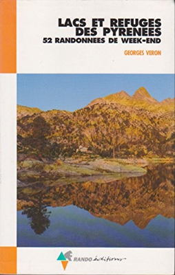 Lacs et refuges des pyrenees : 52 randonnées de week-end