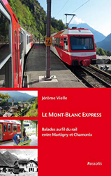 Le mont-blanc express - balades au fil du rail entre Martigny et Chamonix: Balades au fil du rail entre Martigny et Chamonix (Randonnées ferroviaires) características