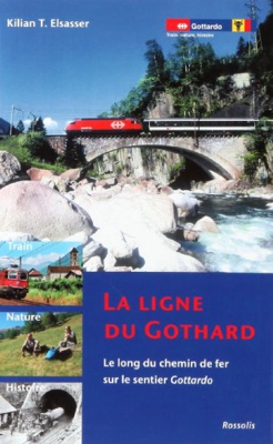 La Ligne du Gothard le Long du Chemin de Fer (RANDONNEES FERROVIAIRES)