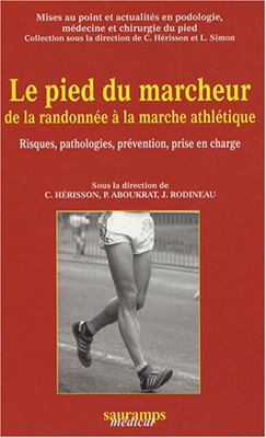 Le pied du marcheur de la randonnée à la marche athlétique : Risques, pathologies, prévention, prise en charge