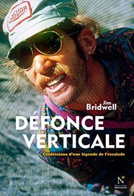 Défonce verticale : Confessions d'une légende de l'escalade