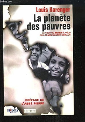 LA PLANETE DES PAUVRES. Le tour du monde à vélo des communautés Emmaüs