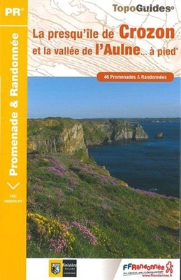 La presqu'île de Crozon et la vallée de l'Aulne... à pied : 46 promenades et randonnées
