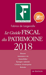 LE GUIDE FISCAL DU PATRIMOINE 2018: BOURSE ASSURANCE VIE IMMOBILIER EPARGNE SALARIALE CREATION D ENTREPRISE RET en oferta