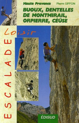 Escalade loisir en Haute Provence : Buoux, Dentelles de Montmirail, Orpierre, Céüse...