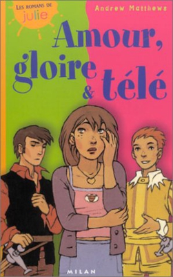 Amour, gloire & télé (Romans Julie)
