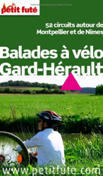 balades a velo gare-herault 2008 petit fute: 52 CIRCUITS AUTOUR DE MONTPELLIER ET DE NIMES (THEMATIQUES) precio