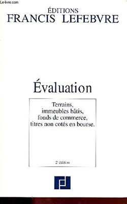 Evaluation : Terrains, immeubles bâtis, fonds de commerce, titres non cotés en bourse, 2ème édition