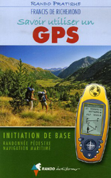 Savoir utiliser un GPS : Initiation de base Randonnée pédestre Navigation maritime precio