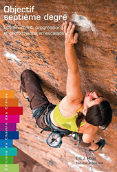 Objectif septième degré : Entraînement, progression et performance en escalade precio