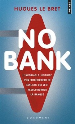 No bank : L'incroyable histoire d'un entrepreneneur de banlieue qui veut révolutionner la banque