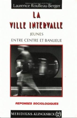 La Ville Intervalle: Jeunes Entre Centre Et Banlieue (Reponses Sociologiques)