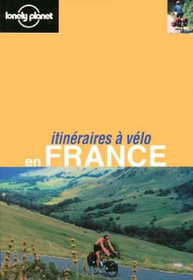 France Itineraires a Velo (Lonely Planet Cycling Guides French Edition)