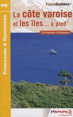 Cote Varoise et Les Iles a Pied 23 Promenades et Randonnees: FFR.P831