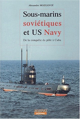 Sous-marins soviétiques et US Navy : De la conquête du pôle à Cuba