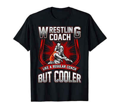 Funny Wrestling Coach: Like a Regular Coach But Cooler Maglietta