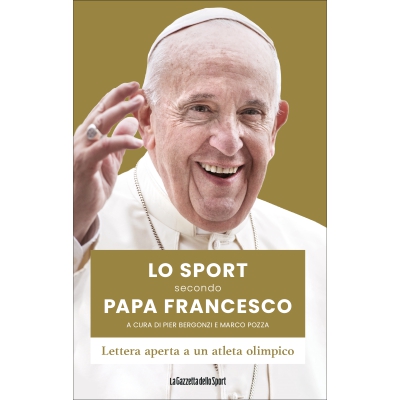 LO SPORT SECONDO PAPA FRANCESCO - Lo sport secondo Papa Francesco