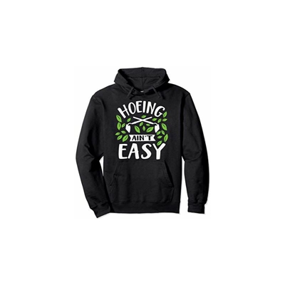Hoeing Ain't Easy Funny Summer Vegetable Garden Felpa con Cappuccio
