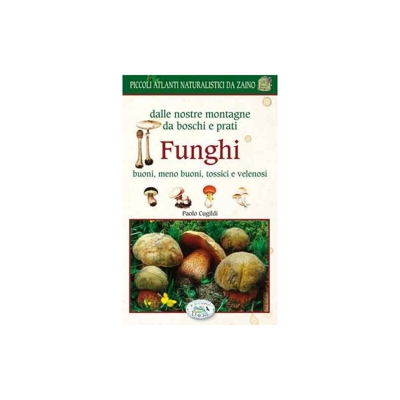 Delle nostre montagne da boschi e prati funghi - Edizioni del Baldo