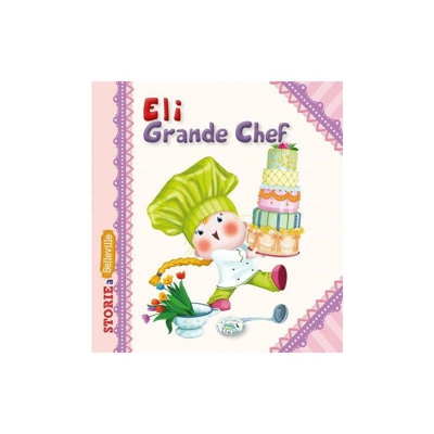 Eli grande chef - Edizioni Del Baldo