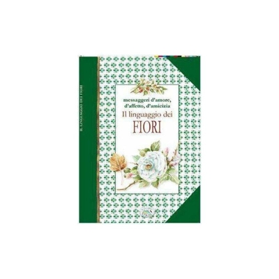 Il Linguaggio Dei Fiori - Messageri D'amore, D'affetto, D'amicizia