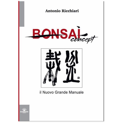 BONSAI concept, il Nuovo Grande Manuale - Antonio Ricchiari