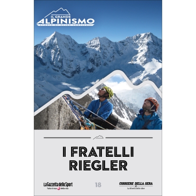 IL GRANDE ALPINISMO - STORIE DI SFIDE VERTICALI - I fratelli Riegler