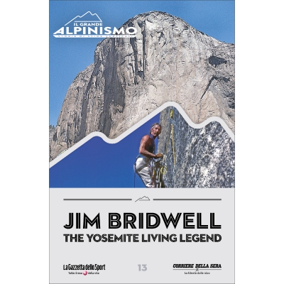 IL GRANDE ALPINISMO - STORIE DI SFIDE VERTICALI - Jim Bridwell - the Yosemite Living Legend
