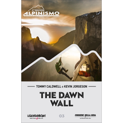 IL GRANDE ALPINISMO - STORIE DI SFIDE VERTICALI - The dawn wall